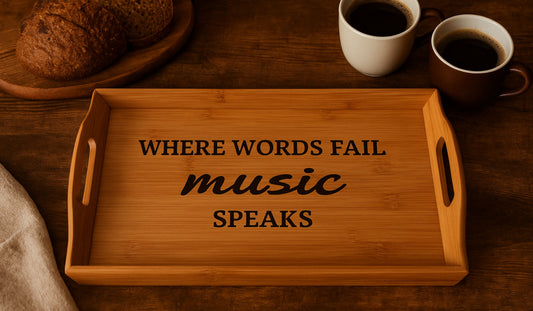 Engraved Bamboo Serving Tray – “Where Words Fail Music Speaks
