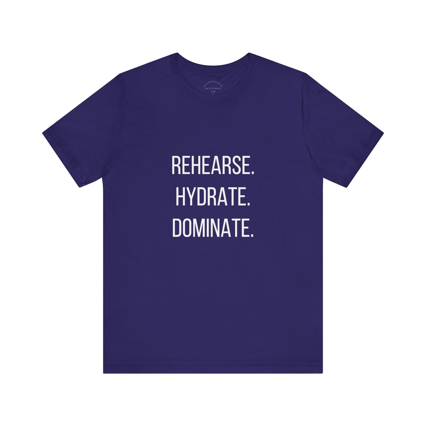 Rehearse Hydrate Dominate Tee – Back to Band 2025 Edition